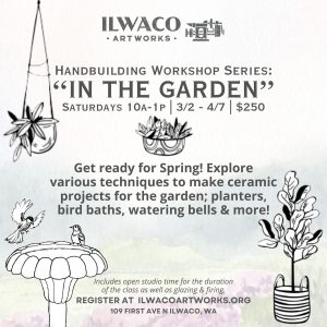 "In the Garden" Ceramic Handbuilding Series @ Ilwaco Artworks
